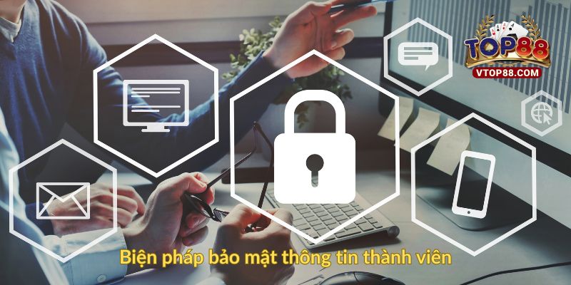 Biện pháp bảo mật thông tin thành viên