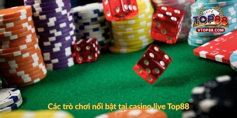 Các trò chơi nổi bật tại casino live Top88