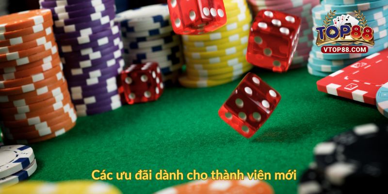 Các ưu đãi dành cho thành viên mới