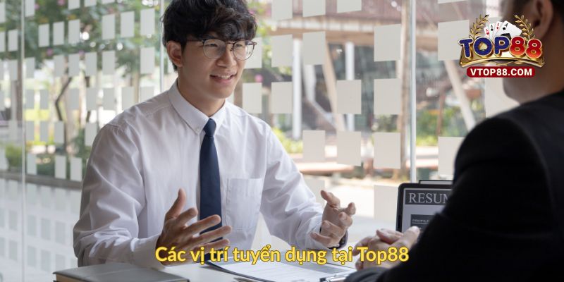 Các vị trí tuyển dụng tại Top88