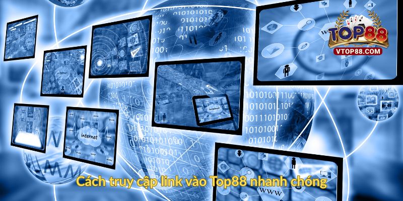 Cách truy cập link vào Top88 nhanh chóng