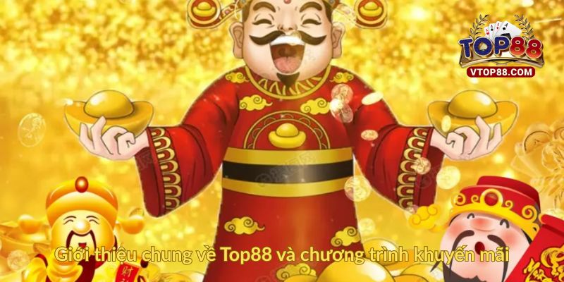 Khuyến Mãi Top88 Siêu Hấp Dẫn Cập Nhật Mới Nhất 1 Giới thiệu chung về Top88 và chương trình khuyến mãi