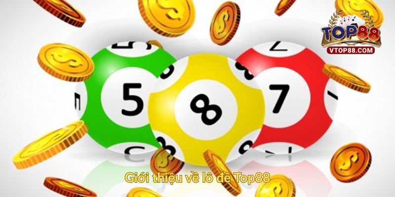 Lô Đề Top88 – Kênh Đặt Cược Uy Tín Hấp Dẫn Nhất 1 Giới thiệu về lô đề Top88