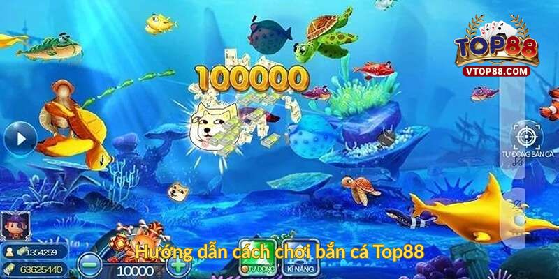 Hướng dẫn cách chơi bắn cá Top88
