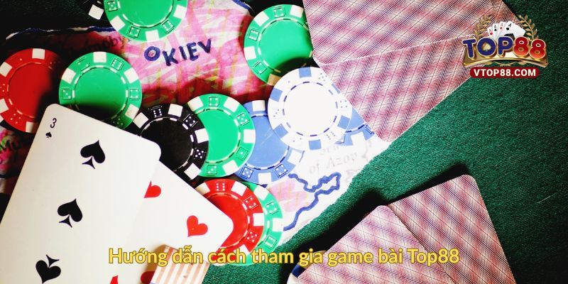 Hướng dẫn cách tham gia game bài Top88