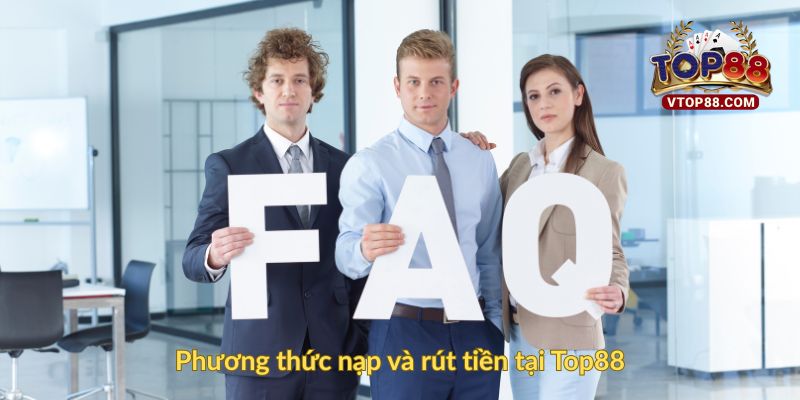 Phương thức nạp và rút tiền tại Top88