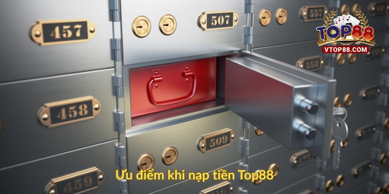 Ưu điểm khi nạp tiền Top88