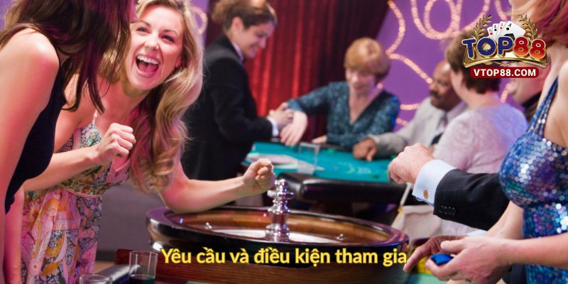 Yêu cầu và điều kiện tham gia